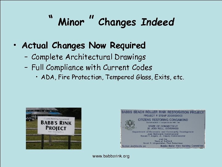 “ Minor ” Changes Indeed • Actual Changes Now Required – Complete Architectural Drawings