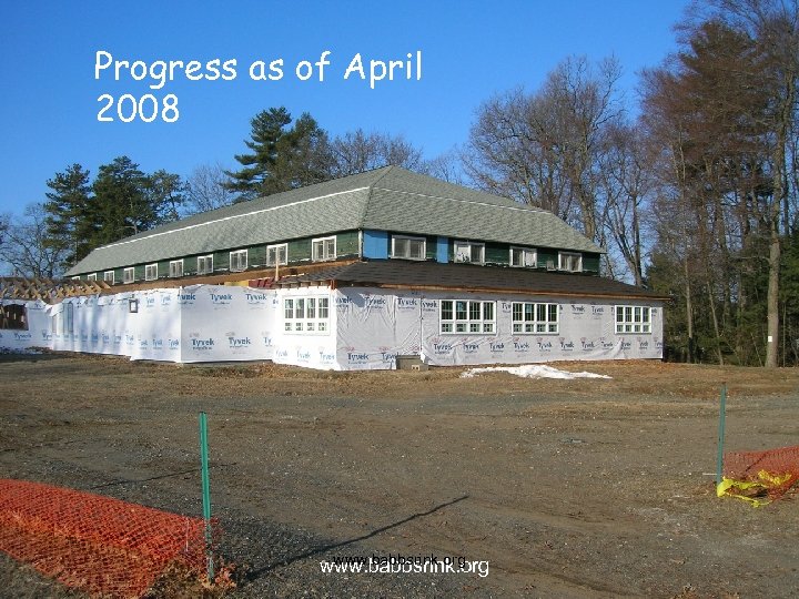 Progress as of April 2008 www. babbsrink. org 