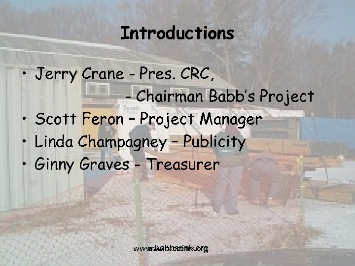 Introductions • Jerry Crane - Pres. CRC, - Chairman Babb’s Project • Scott Feron
