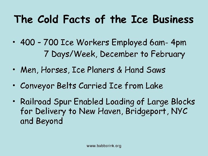 The Cold Facts of the Ice Business • 400 – 700 Ice Workers Employed