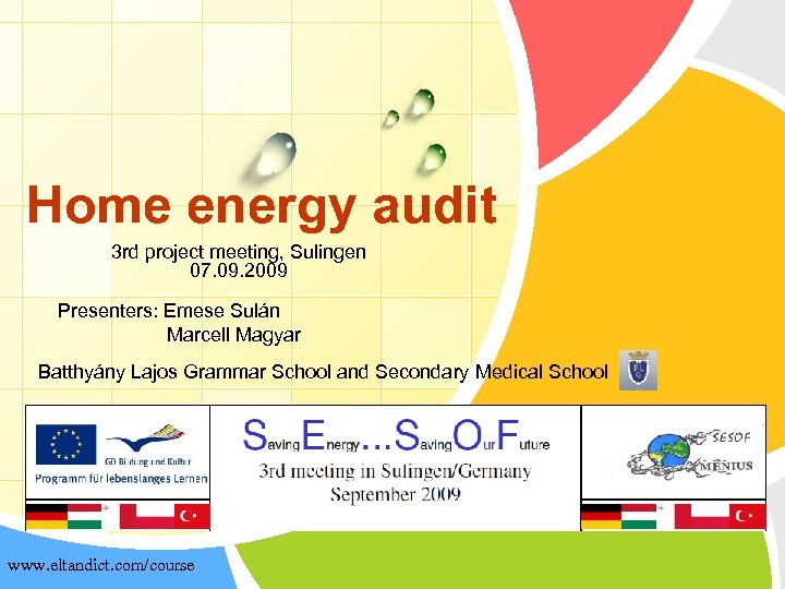 Home energy audit 3 rd project meeting, Sulingen 07. 09. 2009 Presenters: Emese Sulán