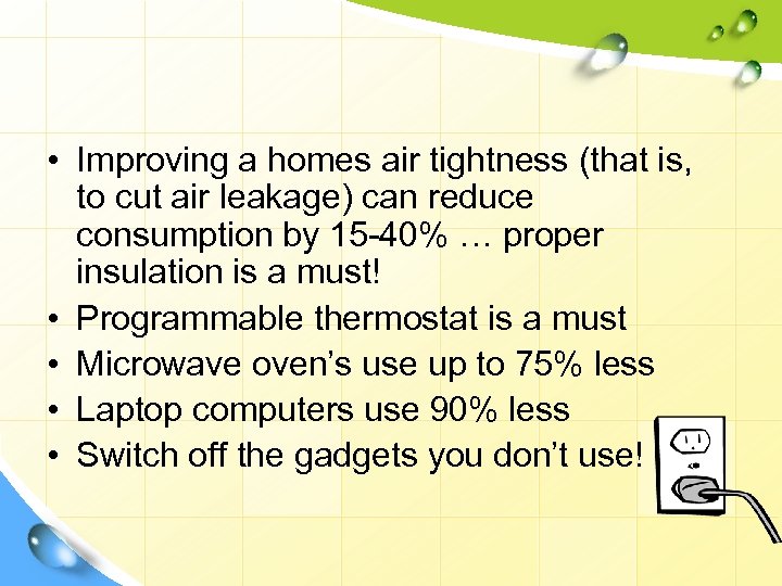  • Improving a homes air tightness (that is, to cut air leakage) can