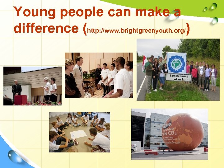 Young people can make a difference (http: //www. brightgreenyouth. org/) 