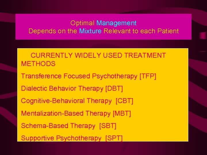 Optimal Management Depends on the Mixture Relevant to each Patient CURRENTLY WIDELY USED TREATMENT