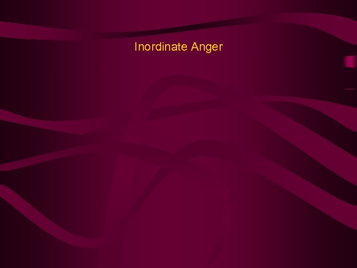 Inordinate Anger 