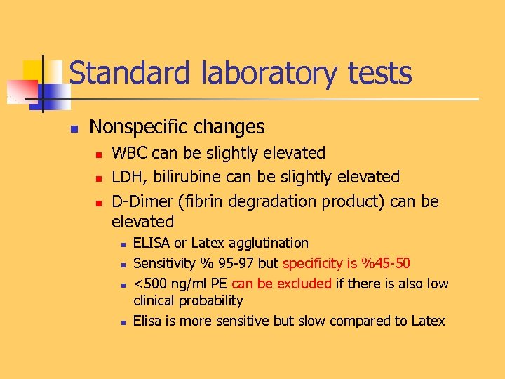 Standard laboratory tests n Nonspecific changes n n n WBC can be slightly elevated
