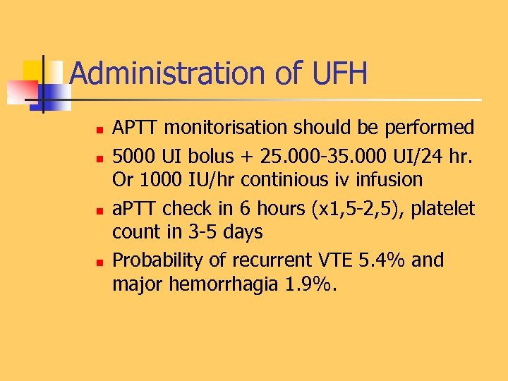 Administration of UFH n n APTT monitorisation should be performed 5000 UI bolus +