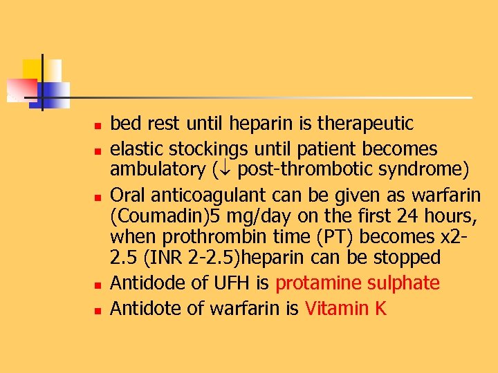 n n n bed rest until heparin is therapeutic elastic stockings until patient becomes