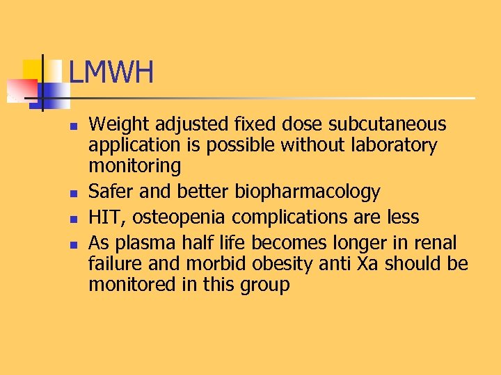 LMWH n n Weight adjusted fixed dose subcutaneous application is possible without laboratory monitoring