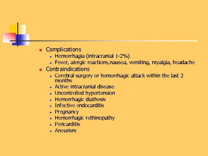 n Complications n n n Hemorrhagia (intracranial 1 -2%) Fever, alergic reactions, nausea, vomiting,