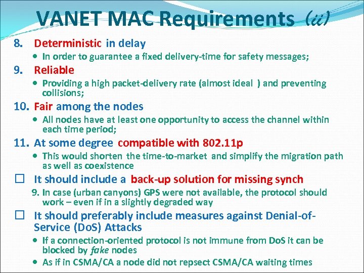 VANET MAC Requirements (ii) 8. Deterministic in delay In order to guarantee a fixed