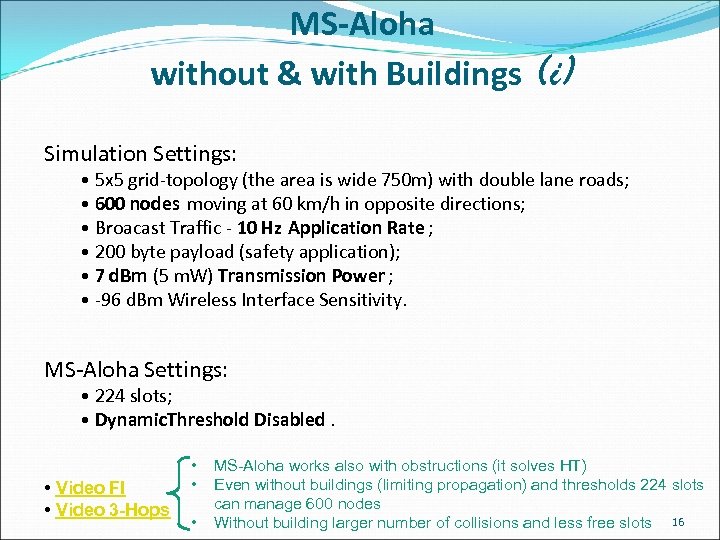 MS-Aloha without & with Buildings (i) Simulation Settings: • 5 x 5 grid-topology (the