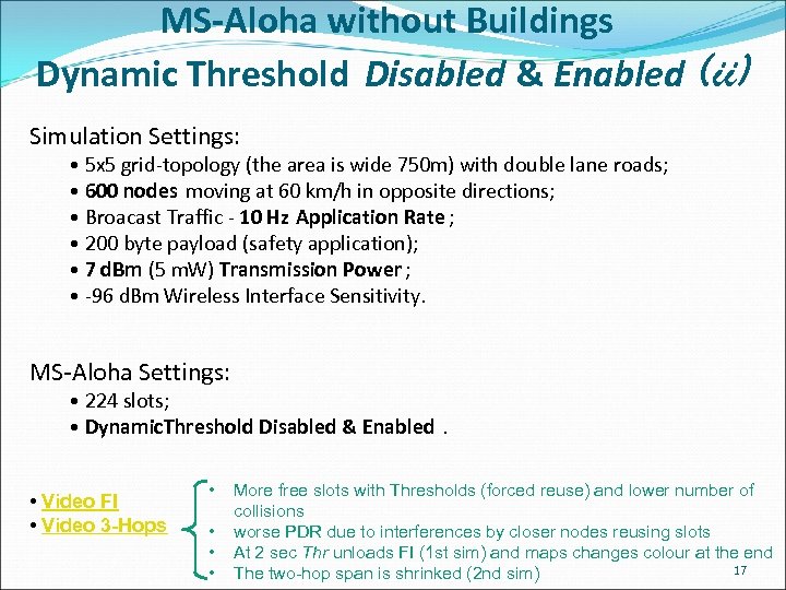 MS-Aloha without Buildings Dynamic Threshold Disabled & Enabled (ii) Simulation Settings: • 5 x