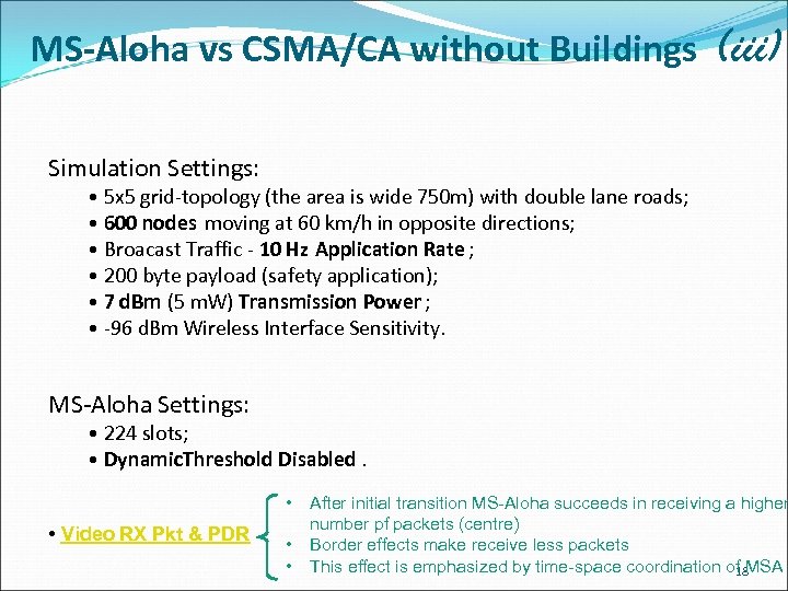 MS-Aloha vs CSMA/CA without Buildings (iii) Simulation Settings: • 5 x 5 grid-topology (the