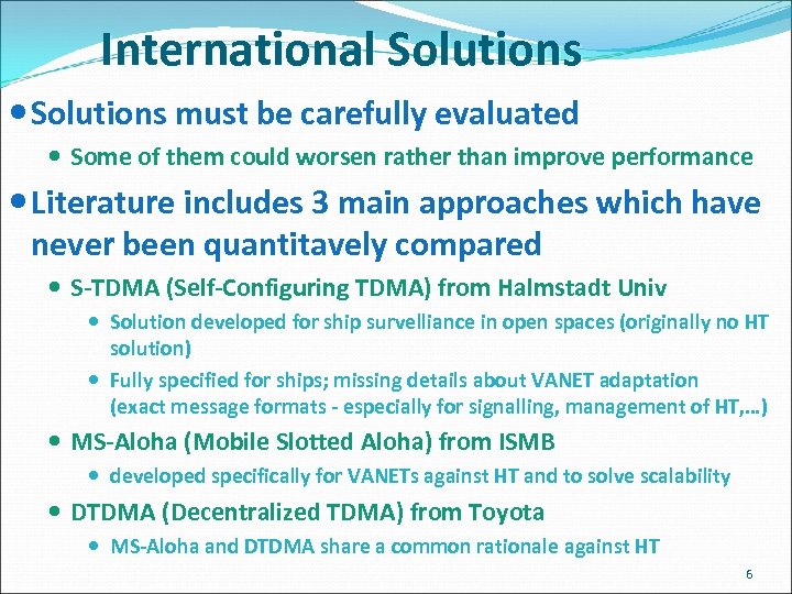 International Solutions must be carefully evaluated Some of them could worsen rather than improve