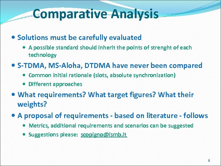 Comparative Analysis Solutions must be carefully evaluated A possible standard should inherit the points