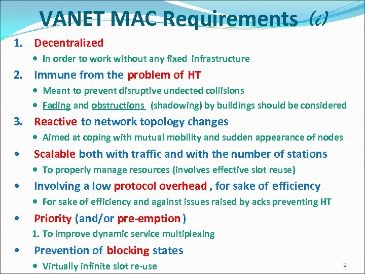 VANET MAC Requirements (i) 1. Decentralized In order to work without any fixed infrastructure