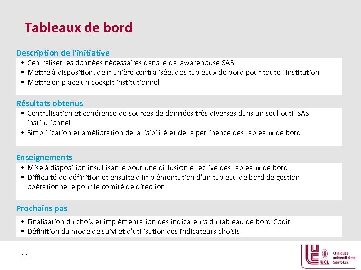 Tableaux de bord Description de l’initiative • Centraliser les données nécessaires dans le datawarehouse