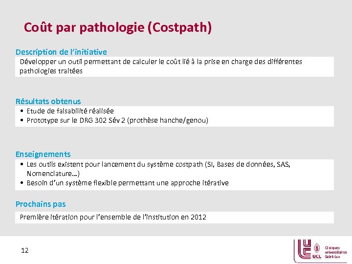 Coût par pathologie (Costpath) Description de l’initiative Développer un outil permettant de calculer le