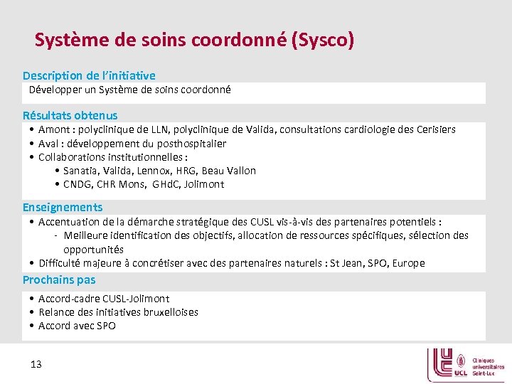 Système de soins coordonné (Sysco) Description de l’initiative Développer un Système de soins coordonné