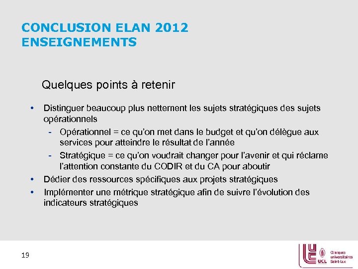 CONCLUSION ELAN 2012 ENSEIGNEMENTS Quelques points à retenir • • • 19 Distinguer beaucoup