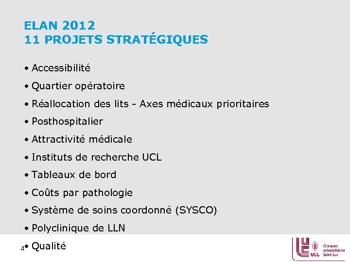 ELAN 2012 11 PROJETS STRATÉGIQUES • Accessibilité • Quartier opératoire • Réallocation des lits