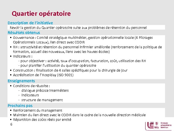 Quartier opératoire Description de l’initiative Revoir la gestion du Quartier opératoire suite aux problèmes