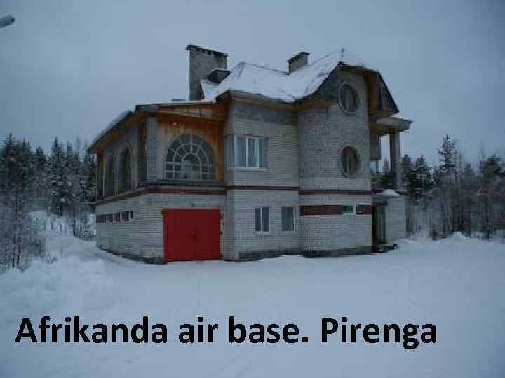 Afrikanda air base. Pirenga 