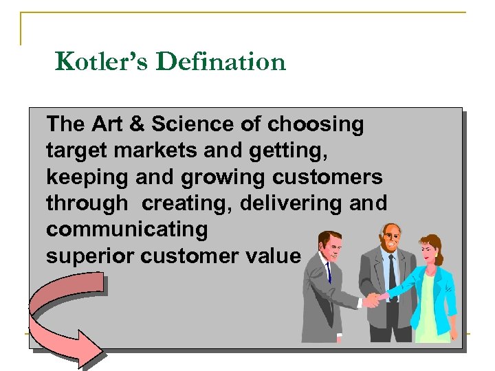 Kotler’s Defination The Art & Science of choosing Kotler’s defination: target markets and getting,