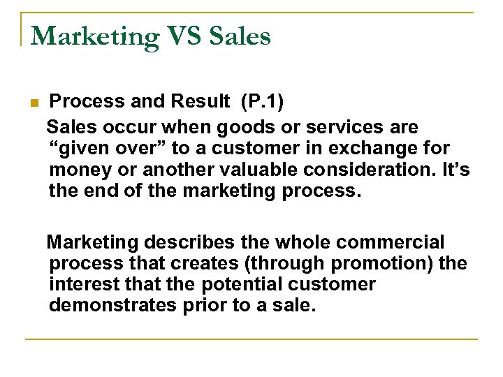 Marketing VS Sales n Process and Result (P. 1) Sales occur when goods or