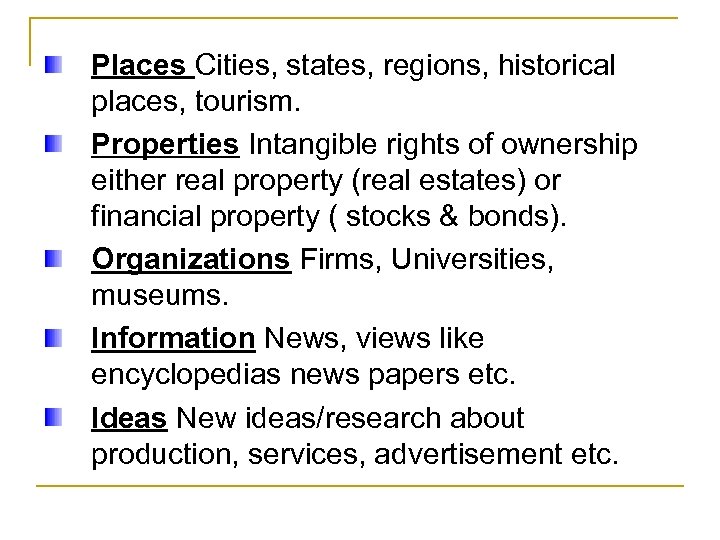 Places Cities, states, regions, historical places, tourism. Properties Intangible rights of ownership either real