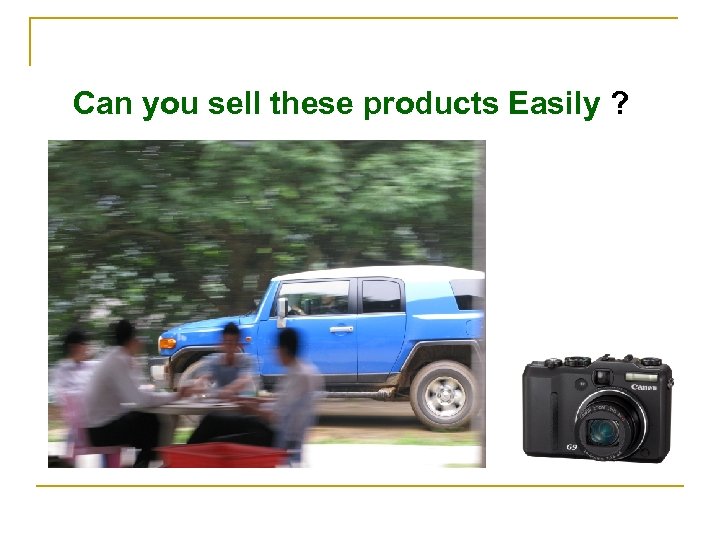 Can you sell these products Easily ? 