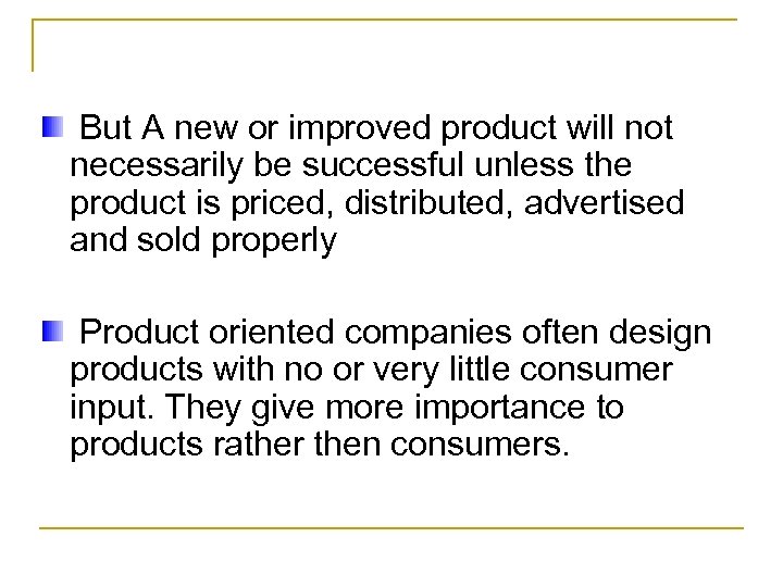 But A new or improved product will not necessarily be successful unless the product