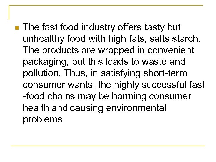 n The fast food industry offers tasty but unhealthy food with high fats, salts