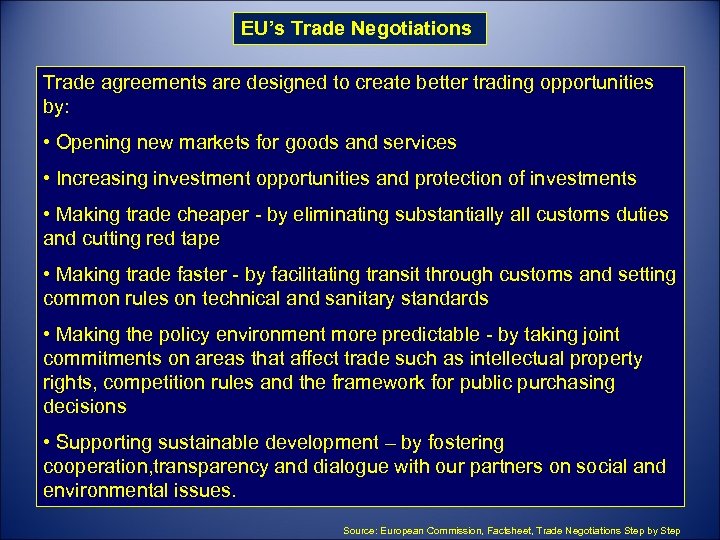 EU’s Trade Negotiations Trade agreements are designed to create better trading opportunities by: •