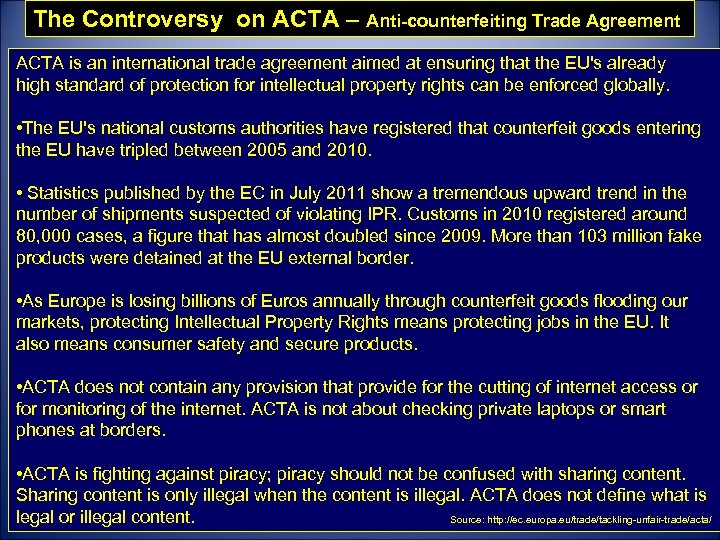 The Controversy on ACTA – Anti-counterfeiting Trade Agreement ACTA is an international trade agreement