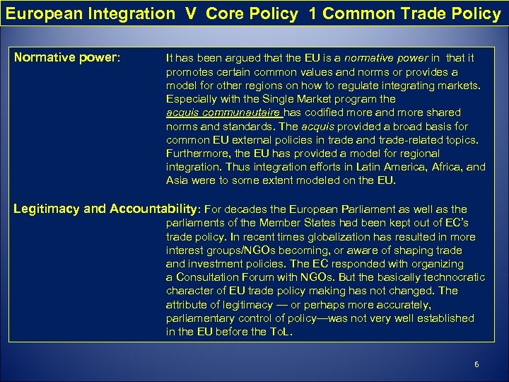 European Integration V Core Policy 1 Common Trade Policy Normative power: It has been