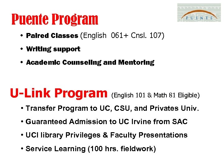 Puente Program • Paired Classes (English 061+ Cnsl. 107) • Writing support • Academic