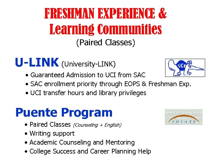 FRESHMAN EXPERIENCE & Learning Communities (Paired Classes) U-LINK (University-LINK) • Guaranteed Admission to UCI