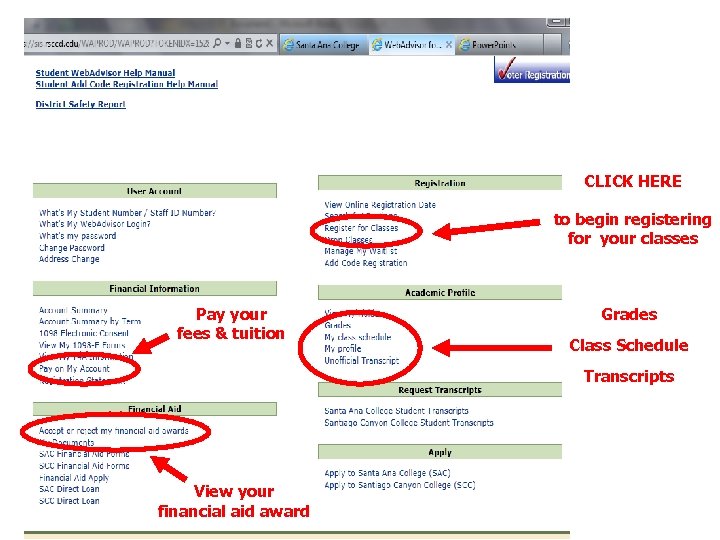 CLICK HERE to begin registering for your classes Pay your fees & tuition Grades