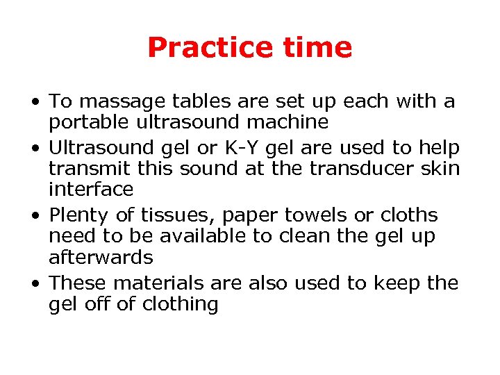 Practice time • To massage tables are set up each with a portable ultrasound