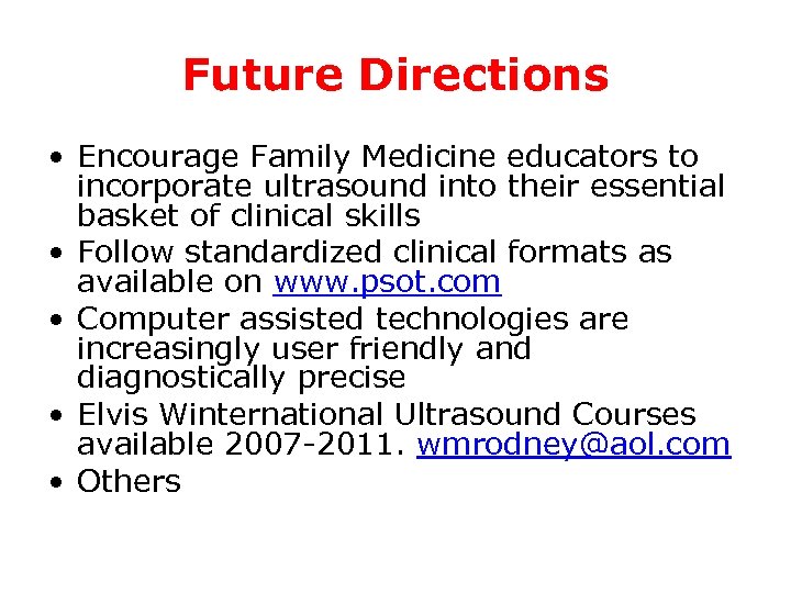 Future Directions • Encourage Family Medicine educators to incorporate ultrasound into their essential basket