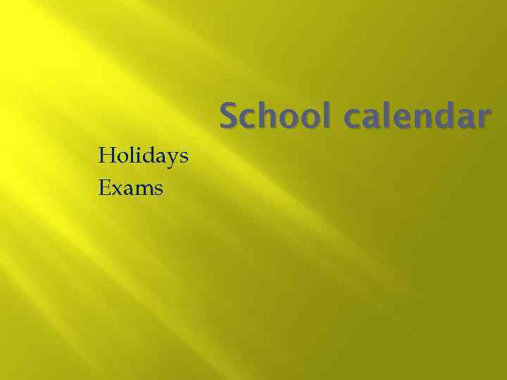 School calendar Holidays Exams 