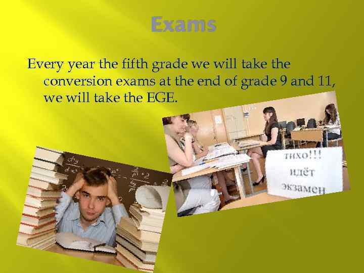 Exams Every year the fifth grade we will take the conversion exams at the