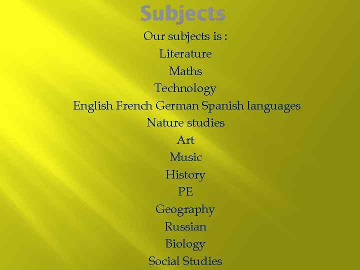 Subjects Our subjects is : Literature Maths Technology English French German Spanish languages Nature