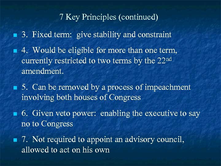 7 Key Principles (continued) n 3. Fixed term: give stability and constraint n 4.
