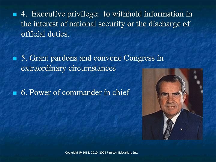 n 4. Executive privilege: to withhold information in the interest of national security or