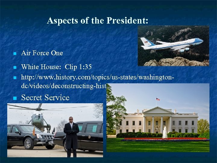 Aspects of the President: n Air Force One n n White House: Clip 1: