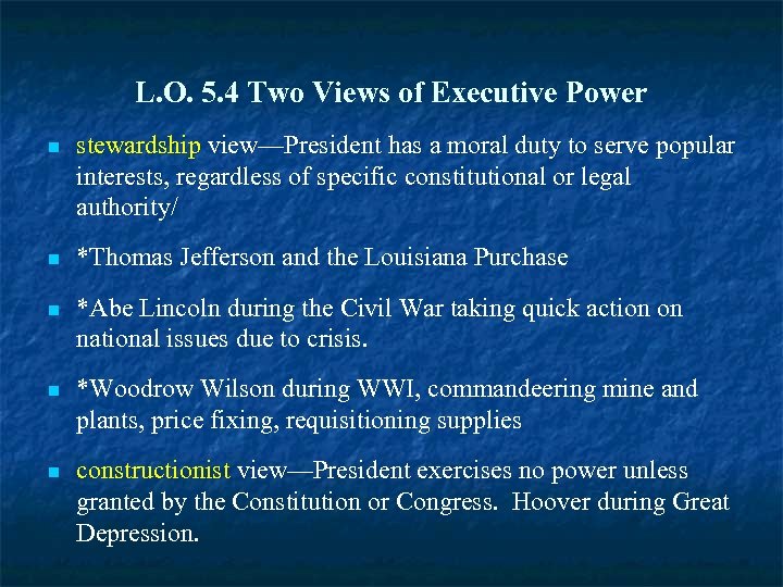 L. O. 5. 4 Two Views of Executive Power n stewardship view—President has a