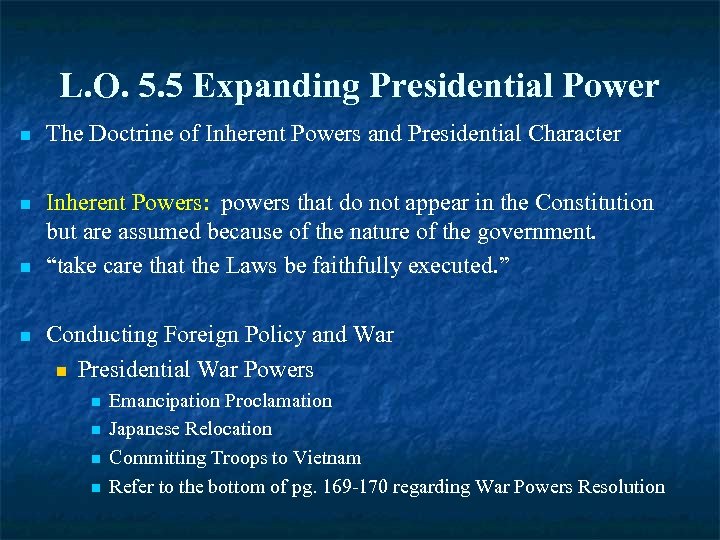 L. O. 5. 5 Expanding Presidential Power n The Doctrine of Inherent Powers and